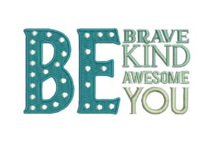 Be Brave Be Kind Be Awesome Be You – A Design Review for Boutique Embroidery